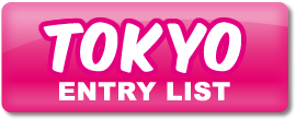 TOKYO ENTRY LIST