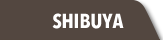 SHIBUYA